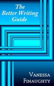 Title: The Better Writing Guide, Author: Vanessa Finaughty