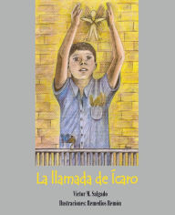 Title: La LLamada de Ícaro - por Víctor Salgado (Texto) y Remedios Remón (Ilustraciones), Author: Víctor Salgado