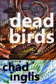 Title: Dead Birds, Author: Chad Inglis