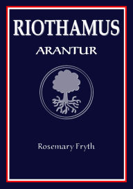 Title: Arantur: Book One of the 'Riothamus' trilogy, Author: Rosemary Fryth