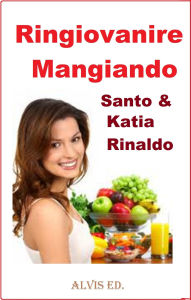 Title: Ringiovanire Mangiando, Author: Santo & Katia Rinaldo