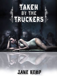 Title: Taken By The Truckers: A Reluctant Double Team Short, Author: Jane Kemp
