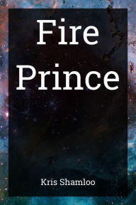 Title: Fire Prince, Author: Kris Shamloo