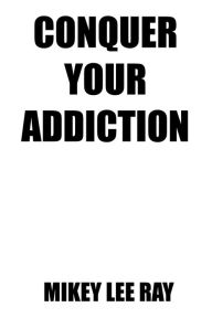 Conquer Your Addiction