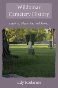 Title: Wildomar Cemetery History, Author: Edy Rodarme