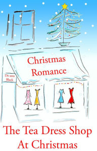 Title: The Tea Dress Shop At Christmas, Author: De-ann Black