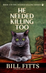 Title: He Needed Killing Too, Author: Bill Fitts