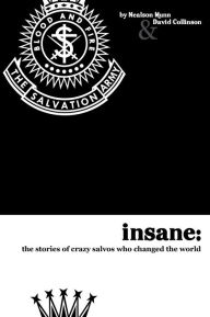 Title: Insane: The Stories Of Crazy Salvos Who Changed The World, Author: Nealson Munn & David Collinson