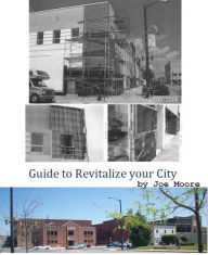 Title: Guide to Revitalize Your City, Author: Joe Moore