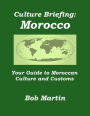 Culture Briefing: Morocco- Your guide to the culture and customs of the Moroccan people