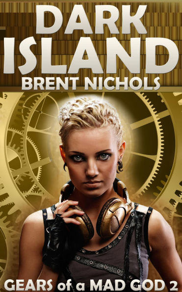 Dark Island: A Steampunk Lovecraft Adventure (Gears of a Mad God, #2)