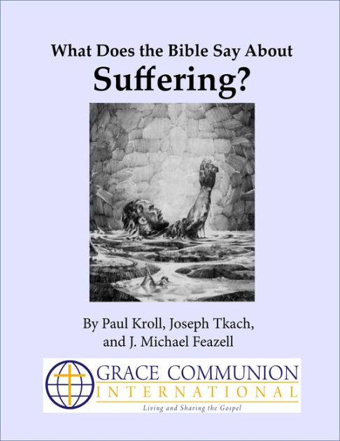 what-does-the-bible-say-about-suffering-by-paul-kroll-joseph-tkach-j