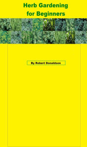 Title: Herb Gardening for Beginners, Author: Robert Donaldson