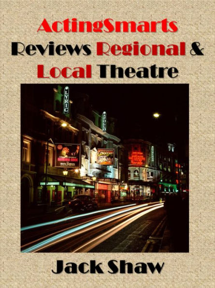 ActingSmarts Reviews Local and Regional Theatre
