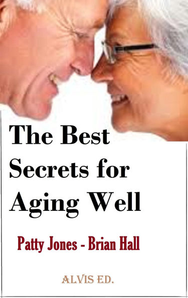 The Best Secrets for Aging Well