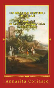 Title: Un piccolo Mistero Mortale - Le indagini di Lady Costantine Vol.2 (Torino 1806), Author: Annarita Coriasco