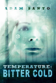 Title: Temperature: Bitter Cold (Temperature Trilogy, #2), Author: Adam Santo