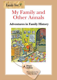 Title: My Family and Other Annals Adventures in Family History, Author: Diane Lindsay