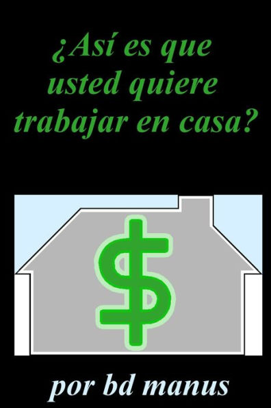 Así Es Que Usted Quiere para el Trabajo en Casa