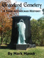 Graceland Cemetery: A Tour of Chicago History (Cemetery Guide, #9)