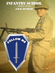 Title: Infantry School: A Soldier's Journal, Author: Jack Durish