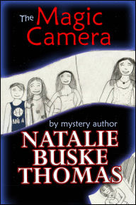 Title: The Magic Camera, Author: Natalie Buske Thomas