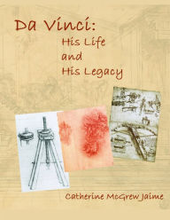 Title: Da Vinci: His Life and His Legacy, Author: Catherine McGrew Jaime