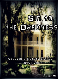 Title: Sin to the Darkness, Author: S. London