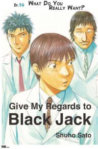 Title: Give My Regards to Black Jack - Ep.56 What Do You Really Want? (English version), Author: Shuho Sato