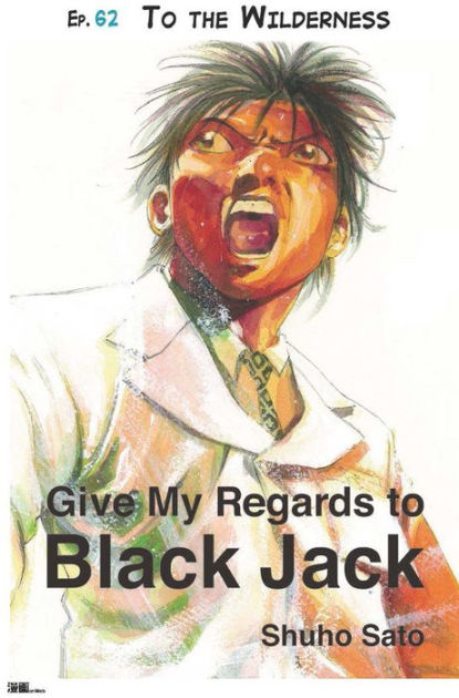 Give My Regards To Black Jack Give My Regards to Black Jack - Ep.62 To the Wilderness (English version) by Shuho Sato | NOOK