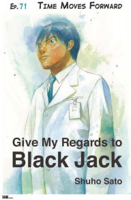 Title: Give My Regards to Black Jack - Ep.71 Time Moves Forward (English version), Author: Shuho Sato
