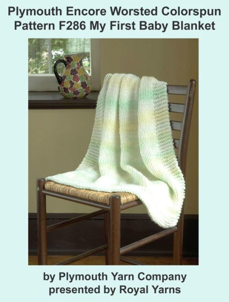 Plymouth Encore Worsted Colorspun Yarn Knitting Pattern F286 My First Baby Blanket