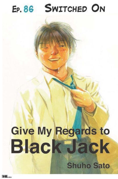 Give My Regards To Black Jack Give My Regards to Black Jack - Ep.86 Switched On (English version) by Shuho Sato | NOOK Book