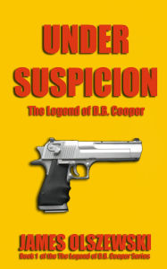 Title: Under Suspicion: The Legend of D.B. Cooper, Author: James Olszewski