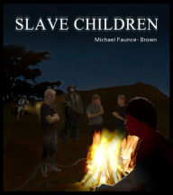 Title: Slave Children, Author: Michael Faunce-Brown