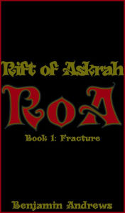 Title: Rift of Askrah Book 1: Fracture, Author: Benjamin Andrews