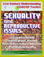 21st Century Understanding Cancer Toolkit: Sexuality and Reproductive Issues, Sexual Dysfunction, Fertility, Breast, Prostate, Pelvic Tumors, Surgery, Radiation, Psychological Factors