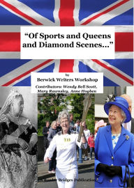 Title: 'Of Sports and Queens and Diamond Scenes...', Author: Berwick Writers Workshop