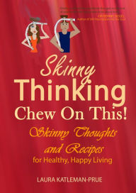 Title: Skinny Thinking Chew On This!, Author: Laura Katleman
