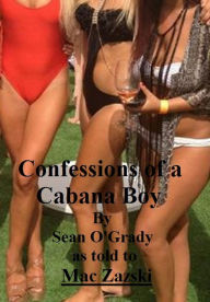 Title: Confessions of a Cabana Boy, Author: Mac Zazski