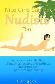 Title: Nice Girls Can Be Nudists Too!, Author: Liz Egger