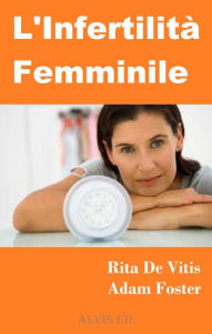Title: L'Infertilità Femminile, Author: Rita De Vitis
