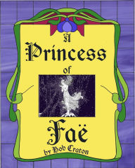 Title: A Princess of Fae, Author: Bob Craton