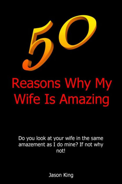 50-reasons-why-my-wife-is-amazing-by-jason-king-ebook-barnes-noble