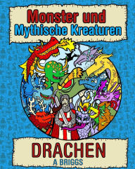 Title: Monster und Mythische Kreaturen: Drachen, Author: A Briggs