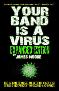 Title: Your Band Is A Virus - Expanded Edition, Author: James Moore