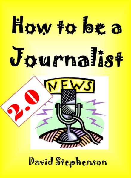 How to be a Journalist 2.0