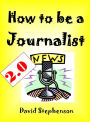 How to be a Journalist 2.0