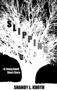 Title: Slipping, Author: Shandy L. Kurth