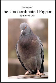Title: Parable of the Uncoordinated Pigeon, Author: Lowell Uda